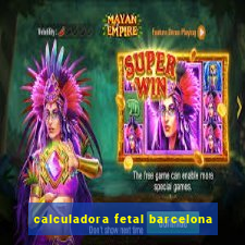 calculadora fetal barcelona